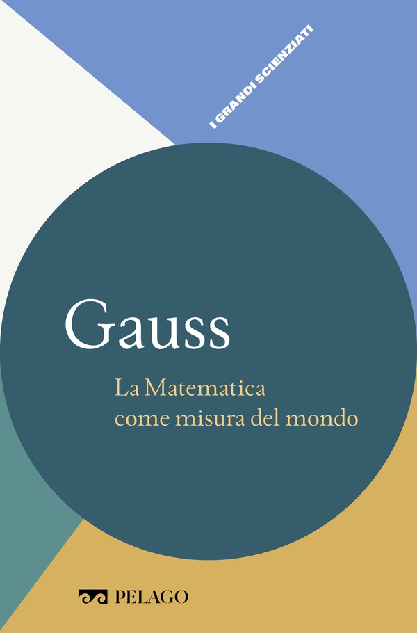 Gauss - La Matematica come misura del mondo - Librerie.coop Gauss - La Matematica come misura del mondo - Librerie.coop