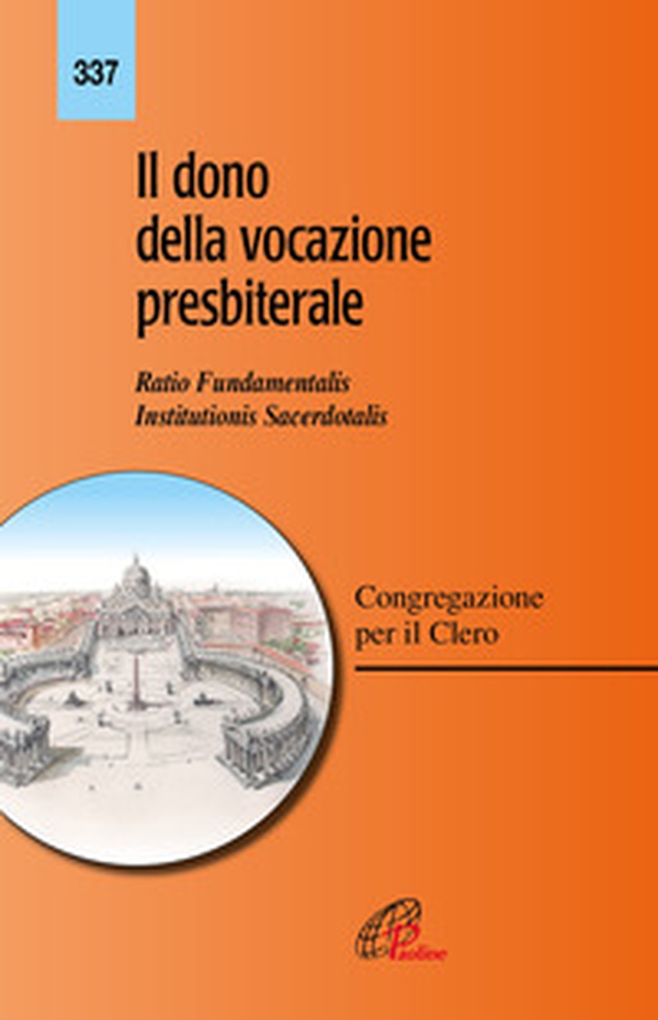 Il dono della vocazione presbiterale. Ratio fundamentalis Institutionis Sacerdotalis - Librerie.coop Il dono della vocazione presbiterale. Ratio fundamentalis Institutionis Sacerdotalis - Librerie.coop