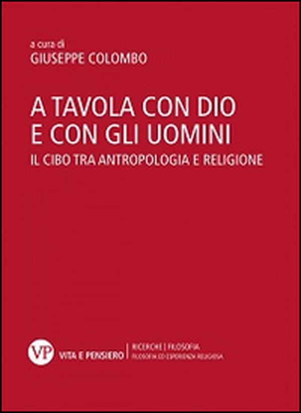 A tavola con Dio e con gli uomini. Il cibo tra antropologia e religione - Librerie.coop A tavola con Dio e con gli uomini. Il cibo tra antropologia e religione - Librerie.coop