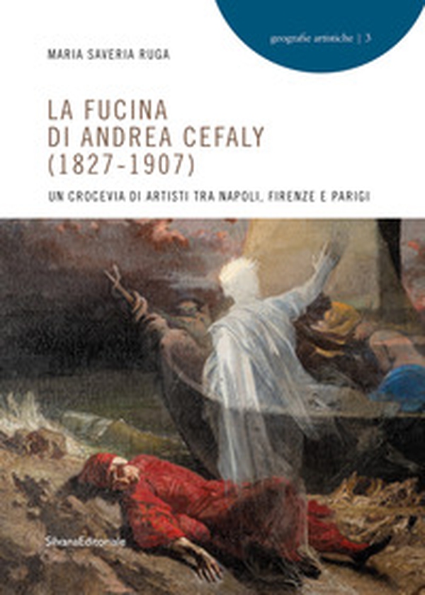 La fucina di Andrea Cefaly (1827-1907). Un crocevia di artisti tra Napoli, Firenze e Parigi - Librerie.coop La fucina di Andrea Cefaly (1827-1907). Un crocevia di artisti tra Napoli, Firenze e Parigi - Librerie.coop