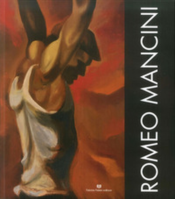 Romeo Mancini. Catalogo della mostra - Librerie.coop Romeo Mancini. Catalogo della mostra - Librerie.coop