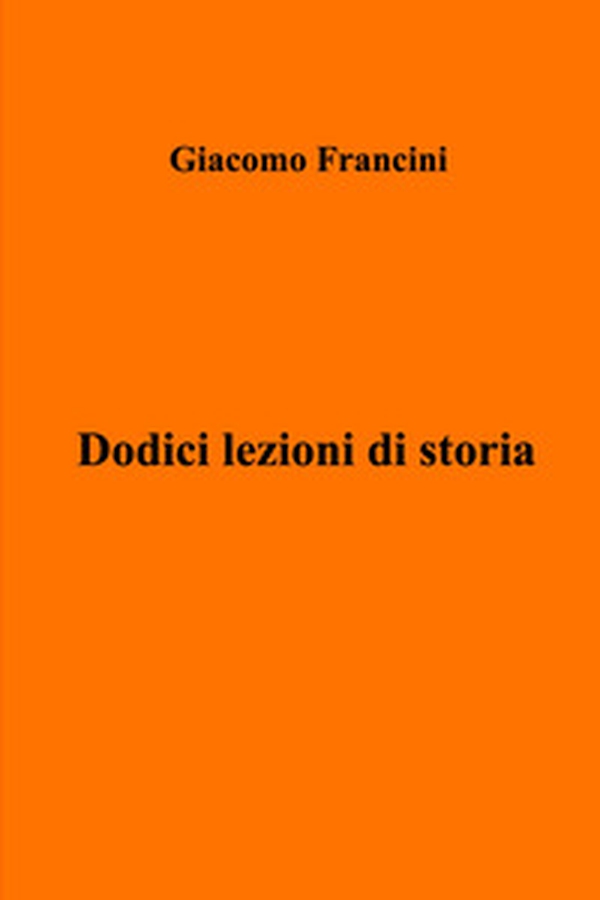 Dodici lezioni di storia - Librerie.coop Dodici lezioni di storia - Librerie.coop