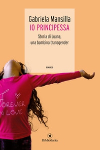 Io principessa. Storia di Luana, una bambina transgender - Librerie.coop