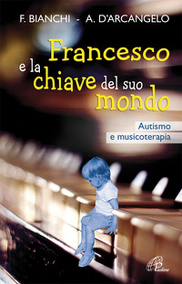 Francesco e la chiave del suo mondo. Autismo e musicoterapia - Librerie.coop Francesco e la chiave del suo mondo. Autismo e musicoterapia - Librerie.coop