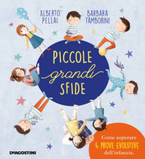 Piccole grandi sfide. Come superare 4 prove evolutive dell'infanzia - Librerie.coop Piccole grandi sfide. Come superare 4 prove evolutive dell'infanzia - Librerie.coop