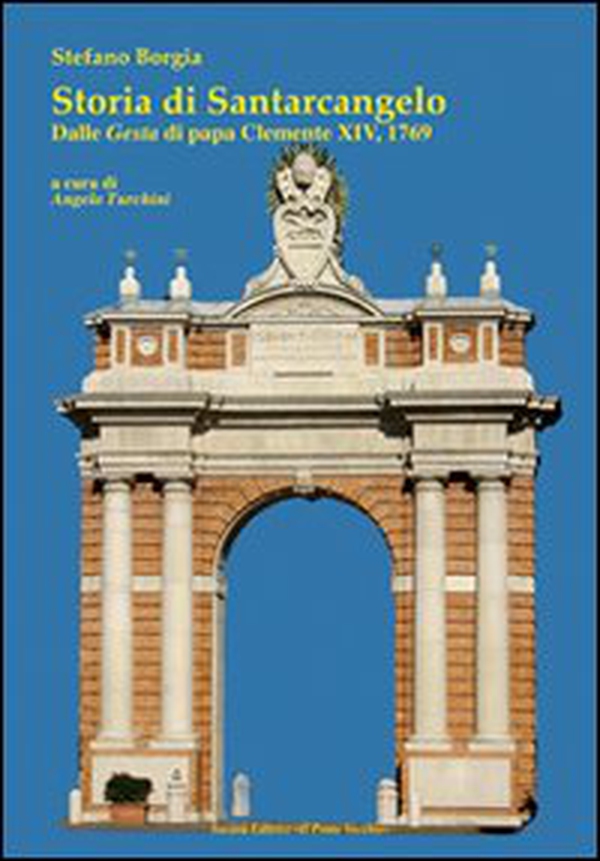 Storia di Santarcangelo. Dalle gesta di papa Clemente XIV, 1769 - Librerie.coop Storia di Santarcangelo. Dalle gesta di papa Clemente XIV, 1769 - Librerie.coop