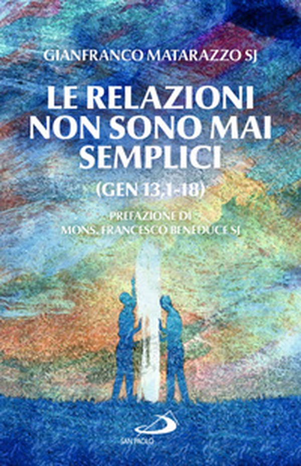 Le relazioni non sono mai semplici (Gen 13,1-18) - Librerie.coop Le relazioni non sono mai semplici (Gen 13,1-18) - Librerie.coop