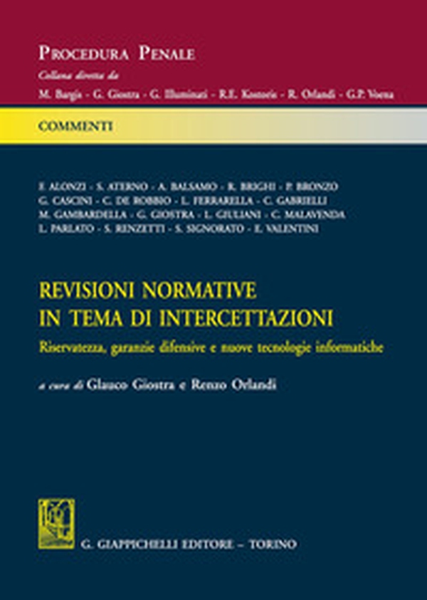 Revisioni normative in tema di intercettazioni. Riservatezza, garanzie difensive e nuove tecnologie informatiche - Librerie.coop Revisioni normative in tema di intercettazioni. Riservatezza, garanzie difensive e nuove tecnologie informatiche - Librerie.coop