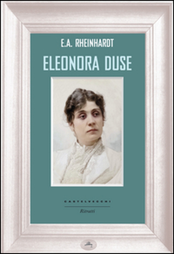 Eleonora Duse - Librerie.coop Eleonora Duse - Librerie.coop