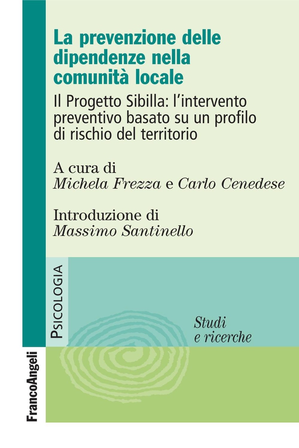 La prevenzione delle dipendenze nella comunità locale. Il Progetto Sibilla: l'intervento preventivo basato su un profilo di rischio del territorio - Librerie.coop La prevenzione delle dipendenze nella comunità locale. Il Progetto Sibilla: l'intervento preventivo basato su un profilo di rischio del territorio - Librerie.coop