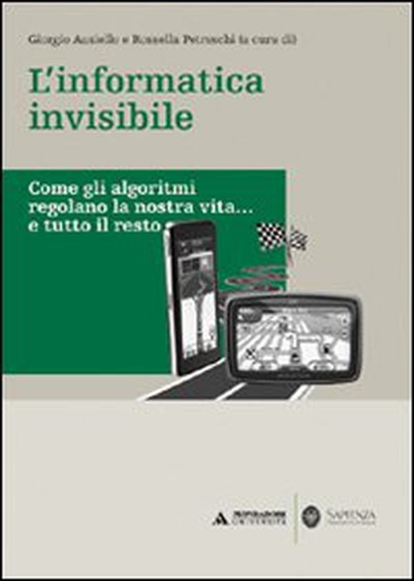 L'informatica invisibile. Come gli algoritmi regolano la nostra vita... e tutto il resto - Librerie.coop L'informatica invisibile. Come gli algoritmi regolano la nostra vita... e tutto il resto - Librerie.coop