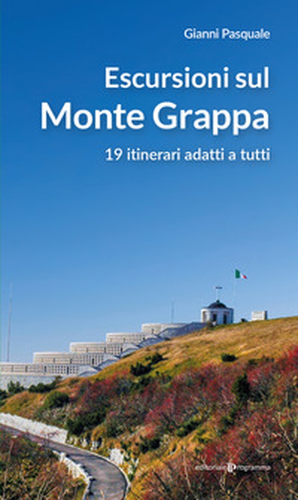Escursioni sul Monte Grappa. 19 itinerari adatti a tutti - Librerie.coop Escursioni sul Monte Grappa. 19 itinerari adatti a tutti - Librerie.coop