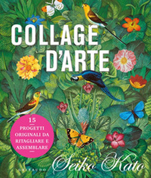 Collage d'arte. 15 progetti originali da ritagliare e assemblare - Librerie.coop Collage d'arte. 15 progetti originali da ritagliare e assemblare - Librerie.coop