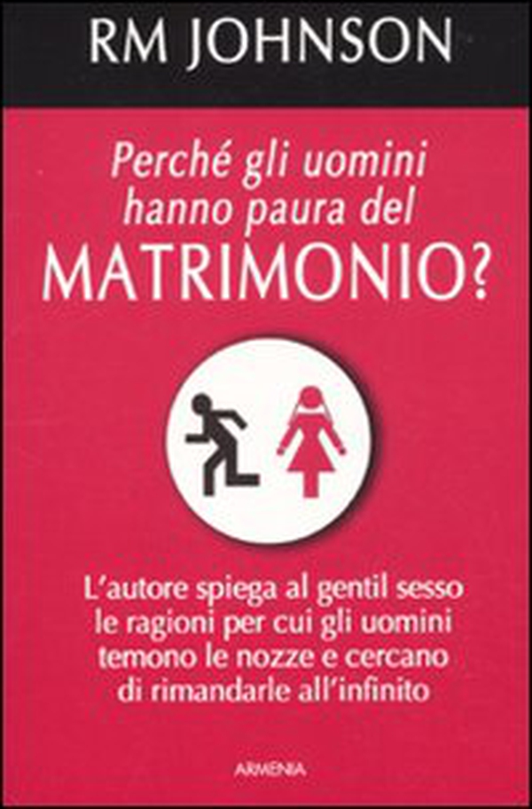 Perché gli uomini hanno paura del matrimonio? - Librerie.coop Perché gli uomini hanno paura del matrimonio? - Librerie.coop