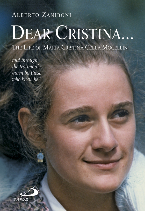 Dear Cristina ... The Life of Maria Cristina Cella Mocellin told through the testimonies given by those who knew her. - Librerie.coop Dear Cristina ... The Life of Maria Cristina Cella Mocellin told through the testimonies given by those who knew her. - Librerie.coop