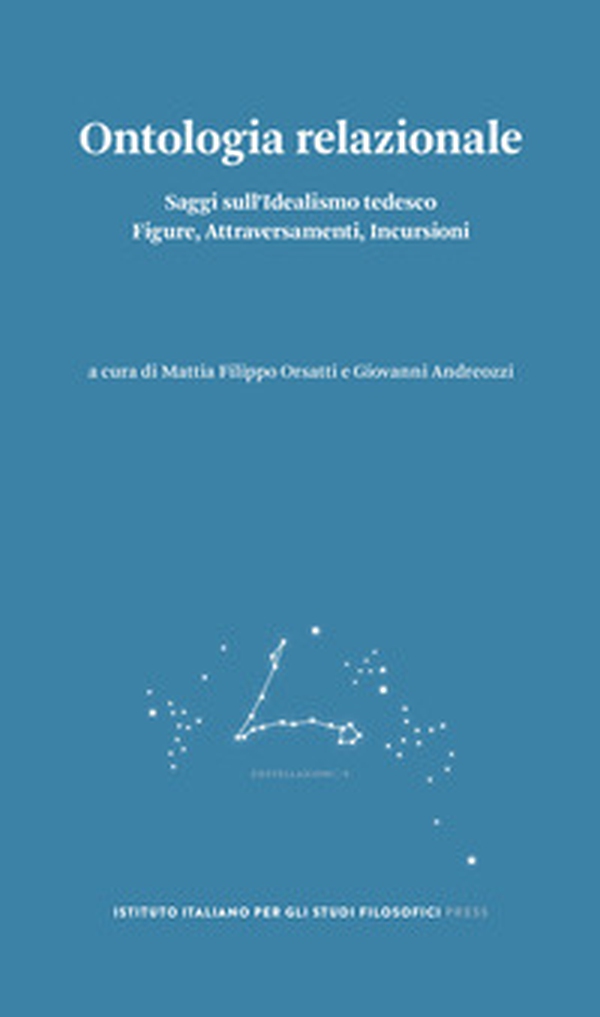 Ontologia relazionale. Saggi sull'idealismo tedesco. Figure, attraversamenti, incursioni - Librerie.coop Ontologia relazionale. Saggi sull'idealismo tedesco. Figure, attraversamenti, incursioni - Librerie.coop