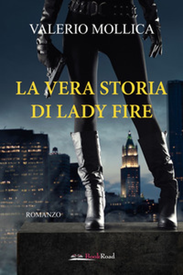 La vera storia di Lady Fire - Librerie.coop La vera storia di Lady Fire - Librerie.coop