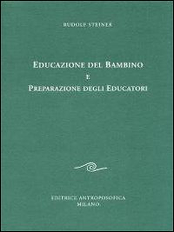 Educazione del bambino e preparazione degli educatori. L'educazione del bambino dal punto di vista della scienza dello spirito - Librerie.coop Educazione del bambino e preparazione degli educatori. L'educazione del bambino dal punto di vista della scienza dello spirito - Librerie.coop
