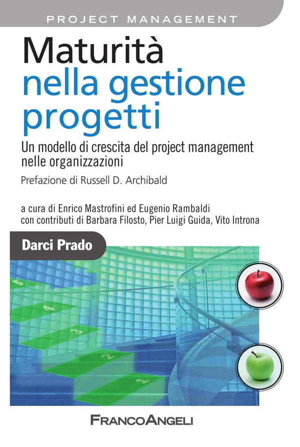Maturità nella gestione progetti. Un modello di crescita del project management nelle organizzazioni - Librerie.coop Maturità nella gestione progetti. Un modello di crescita del project management nelle organizzazioni - Librerie.coop
