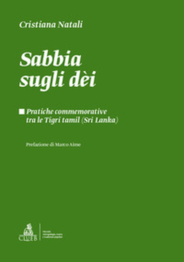 Sabbia sugli dèi. Pratiche commemorative tra le Tigri Tamil (Sri Lanka) - Librerie.coop Sabbia sugli dèi. Pratiche commemorative tra le Tigri Tamil (Sri Lanka) - Librerie.coop