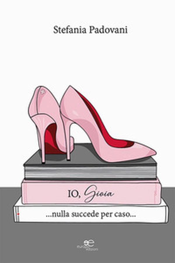 Io, Gioia... Nulla succede per caso - Librerie.coop Io, Gioia... Nulla succede per caso - Librerie.coop