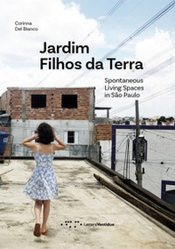 Jardim Filhos da Terra. Spontaneous Living Spaces in São Paulo - Librerie.coop