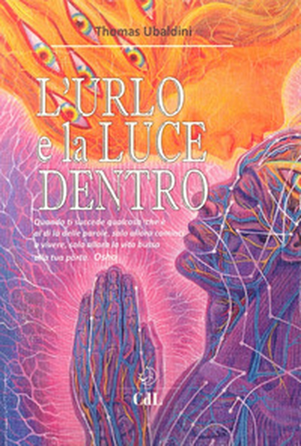 L'urlo e la luce dentro - Librerie.coop L'urlo e la luce dentro - Librerie.coop