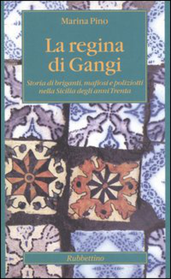 La regina di Gangi. Storia di briganti, mafiosi e poliziotti nella Sicilia degli anni Trenta - Librerie.coop La regina di Gangi. Storia di briganti, mafiosi e poliziotti nella Sicilia degli anni Trenta - Librerie.coop