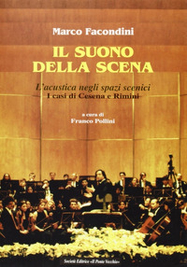 Il suono della scena. L'acustica negli spazi scenici. I casi di Cesena e Rimini - Librerie.coop Il suono della scena. L'acustica negli spazi scenici. I casi di Cesena e Rimini - Librerie.coop