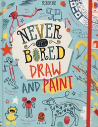 Never get bored book. Draw and paint - Librerie.coop