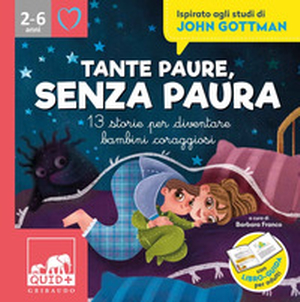Tante paure, senza paura. 13 storie per diventare bambini coraggiosi. Ispirato agli studi di John Gottman - Librerie.coop Tante paure, senza paura. 13 storie per diventare bambini coraggiosi. Ispirato agli studi di John Gottman - Librerie.coop