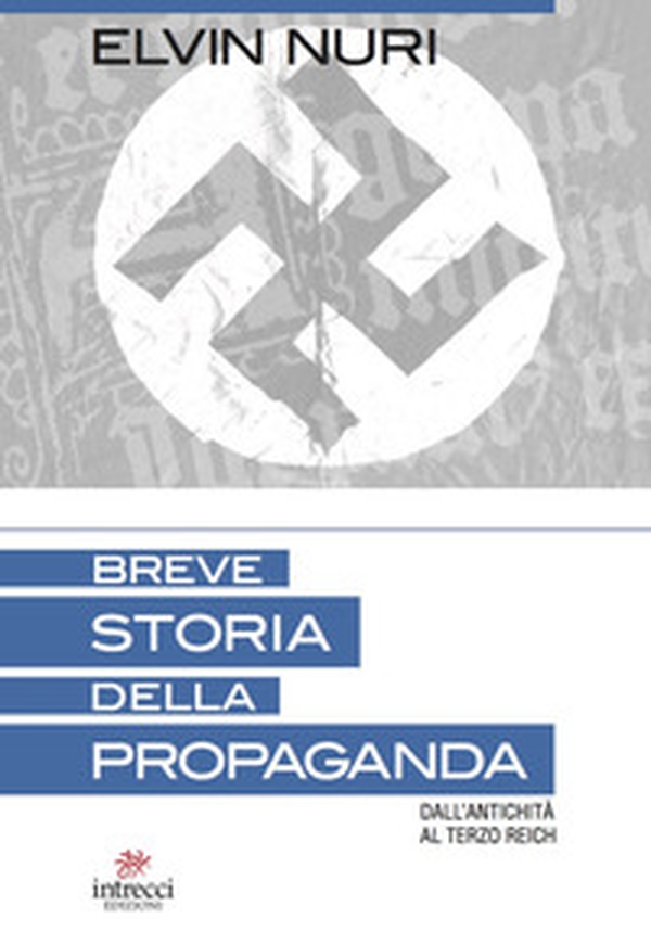 Breve storia della propaganda. Dall'antichità al terzo Reich - Librerie.coop Breve storia della propaganda. Dall'antichità al terzo Reich - Librerie.coop