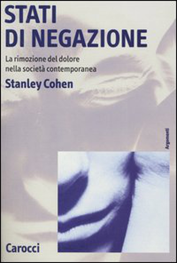 Stati di negazione. La rimozione del dolore nella società contemporanea - Librerie.coop Stati di negazione. La rimozione del dolore nella società contemporanea - Librerie.coop