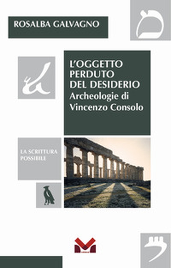 L'oggetto perduto del desiderio. Archeologie di Vincenzo Consolo - Librerie.coop L'oggetto perduto del desiderio. Archeologie di Vincenzo Consolo - Librerie.coop