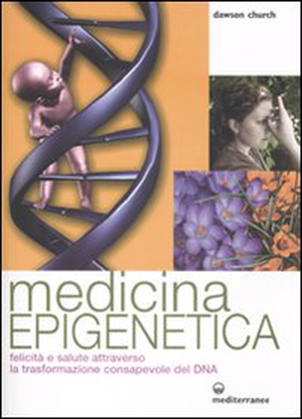 Medicina epigenetica. Felicità e salute attraverso la trasformazione consapevole del DNA - Librerie.coop Medicina epigenetica. Felicità e salute attraverso la trasformazione consapevole del DNA - Librerie.coop