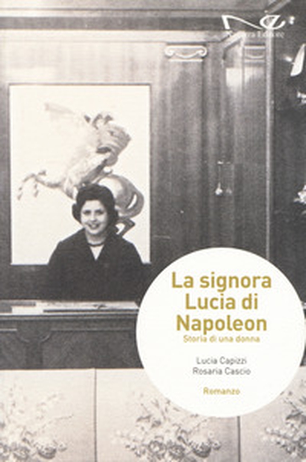 La signora Lucia di Napoleon. Storia di una donna - Librerie.coop La signora Lucia di Napoleon. Storia di una donna - Librerie.coop