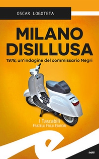 Milano disillusa. 1978, un'indagine del commissario Negri - Librerie.coop