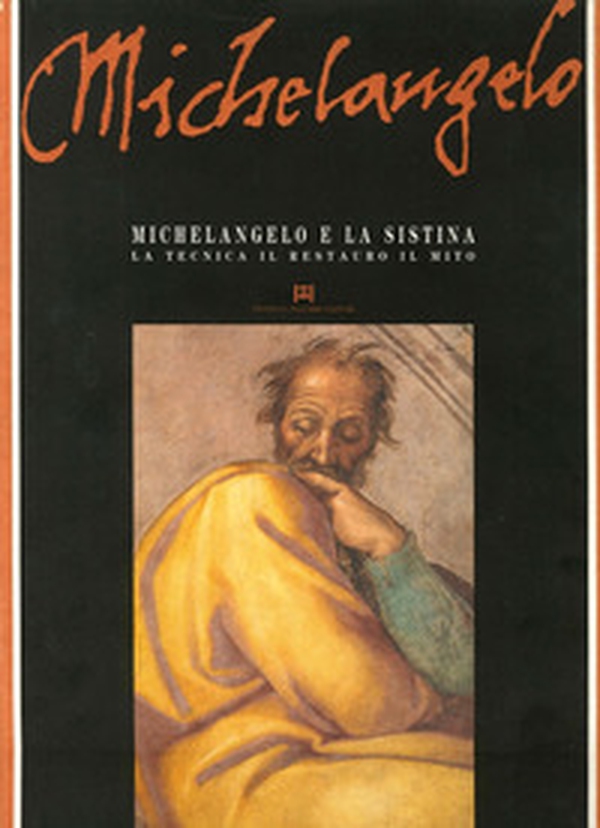 Michelangelo e la Sistina. La tecnica, il restauro, il mito - Librerie.coop Michelangelo e la Sistina. La tecnica, il restauro, il mito - Librerie.coop