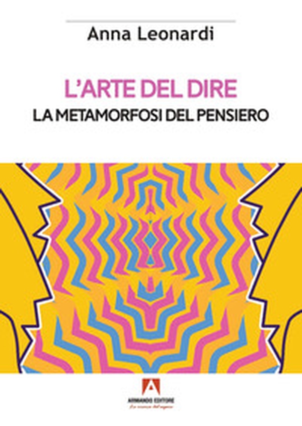 L'arte del dire. La metamorfosi del pensiero - Librerie.coop L'arte del dire. La metamorfosi del pensiero - Librerie.coop