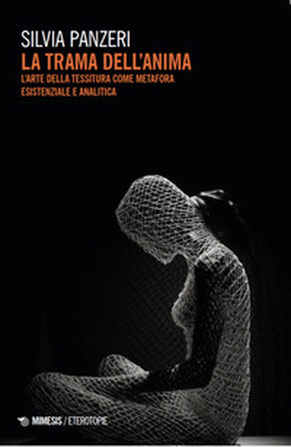 La trama dell'anima. L'arte della tessitura come metafora esistenziale e analitica - Librerie.coop La trama dell'anima. L'arte della tessitura come metafora esistenziale e analitica - Librerie.coop
