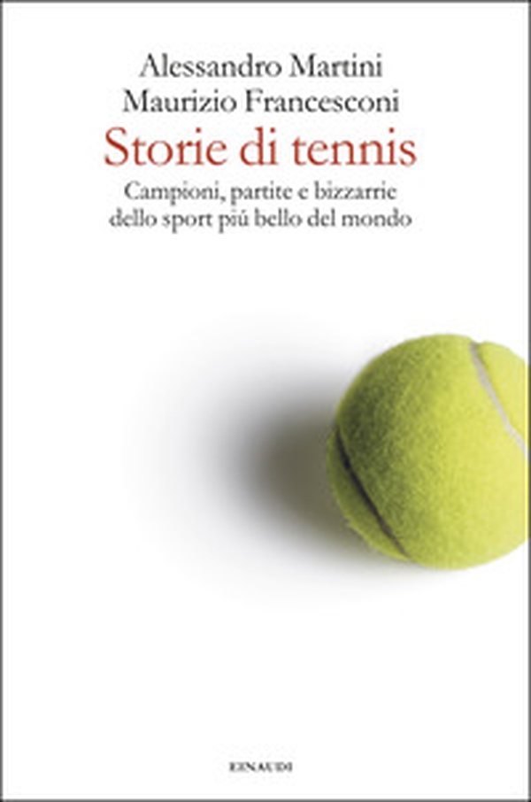 Storie di tennis. Campioni, partite e bizzarrie dello sport più bello del mondo - Librerie.coop Storie di tennis. Campioni, partite e bizzarrie dello sport più bello del mondo - Librerie.coop