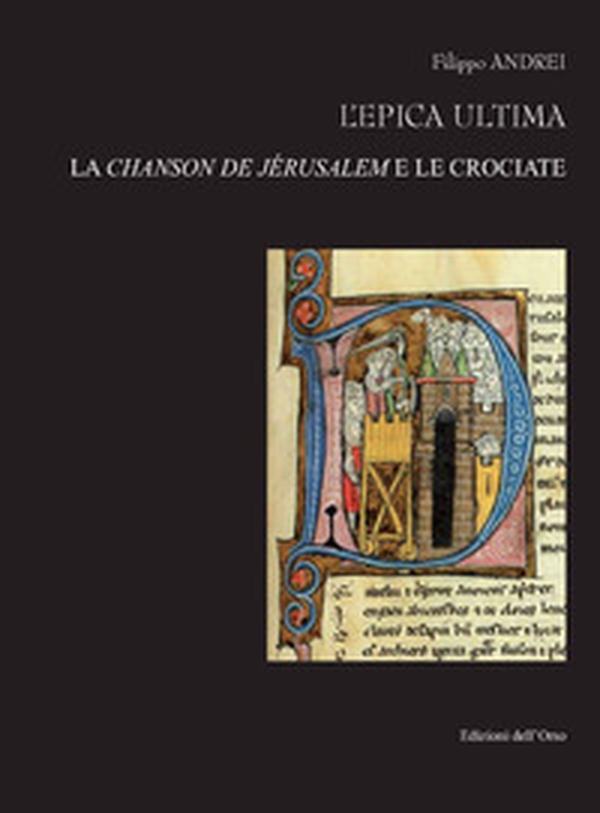 L'epica ultima. La chanson de J?rusalem e le crociate. Ediz. italiana e francese - Librerie.coop L'epica ultima. La chanson de J?rusalem e le crociate. Ediz. italiana e francese - Librerie.coop