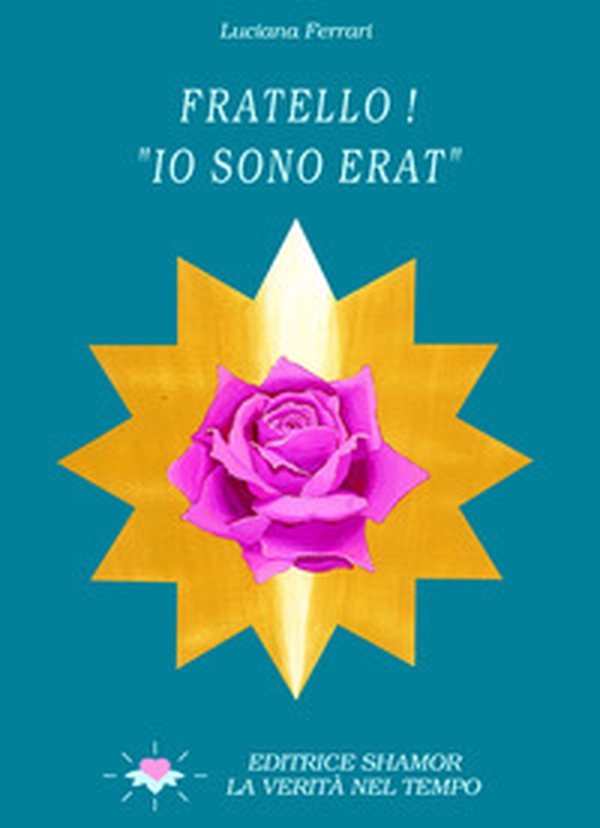 Fratello! «Io sono Erat» - Librerie.coop Fratello! «Io sono Erat» - Librerie.coop