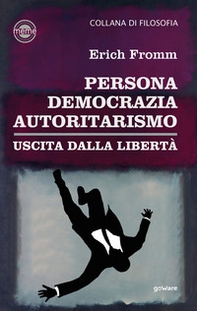 Persona, democrazia, autoritarismo. Uscita dalla libertà - Librerie.coop