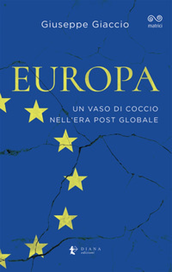 Europa. Un vaso di coccio nell'era post globale - Librerie.coop Europa. Un vaso di coccio nell'era post globale - Librerie.coop