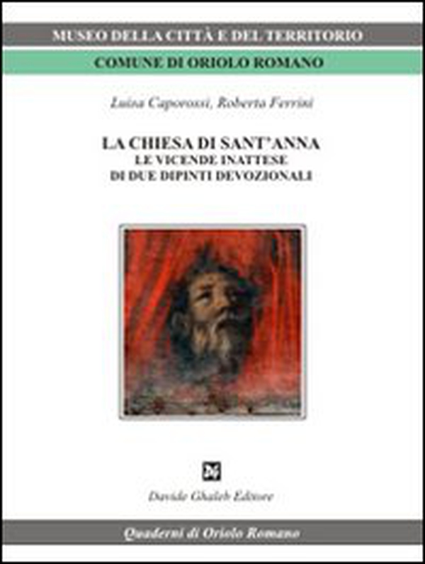 La chiesa di Sant'Anna. Le vicende inattese di due dipinti devozionali - Librerie.coop La chiesa di Sant'Anna. Le vicende inattese di due dipinti devozionali - Librerie.coop