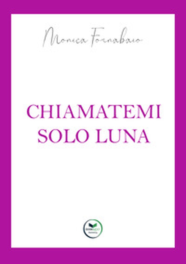 Chiamatemi solo Luna - Librerie.coop Chiamatemi solo Luna - Librerie.coop