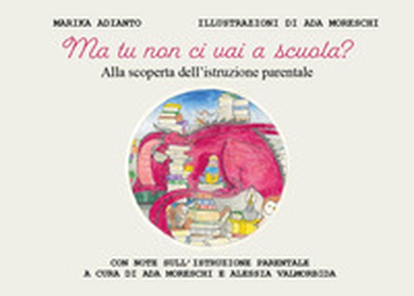 Ma tu non ci vai a scuola? Alla scoperta dell'istruzione parentale - Librerie.coop Ma tu non ci vai a scuola? Alla scoperta dell'istruzione parentale - Librerie.coop