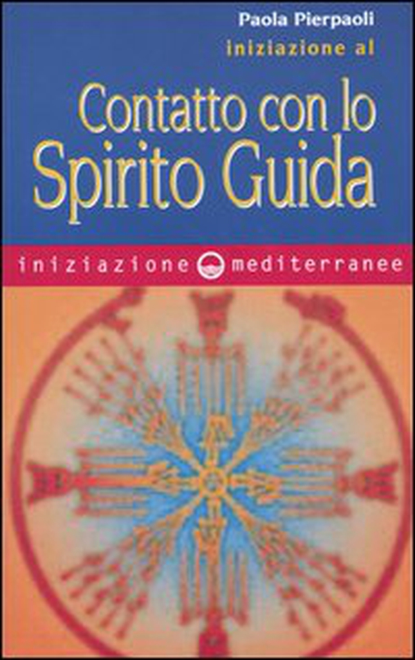 Iniziazione al contatto con lo spirito guida - Librerie.coop Iniziazione al contatto con lo spirito guida - Librerie.coop