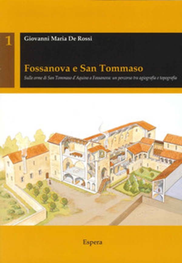 Fossanova e San Tommaso. Sulle orme di San Tommaso d'Aquino a Fossanova. Un percorso tra agiografia e topografia - Librerie.coop Fossanova e San Tommaso. Sulle orme di San Tommaso d'Aquino a Fossanova. Un percorso tra agiografia e topografia - Librerie.coop